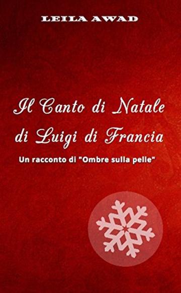 Il Canto di Natale di Luigi di Francia: Un racconto di "Ombre sulla pelle"